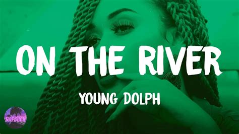 on the river lyrics|on the river young dolph.